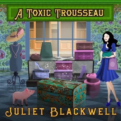 A Toxic Trousseau Lib/E - Juliet Blackwell