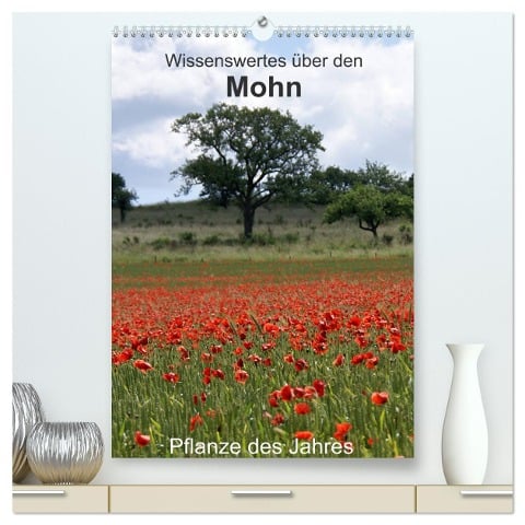 Wissenswertes über den Mohn - Pflanze des Jahres (hochwertiger Premium Wandkalender 2025 DIN A2 hoch), Kunstdruck in Hochglanz - Georg Schmitt