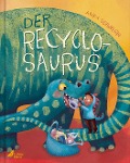 Cover-Bild zum Titel 'Der Recyclosaurus' von 'Anka Schwelgin'