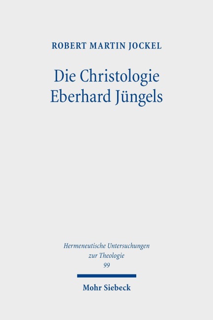 Die Christologie Eberhard Jüngels - Robert Martin Jockel