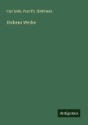 Cover-Bild zum Titel 'Dickens Werke' von 'Carl Kolb, Paul Th. Hoffmann'