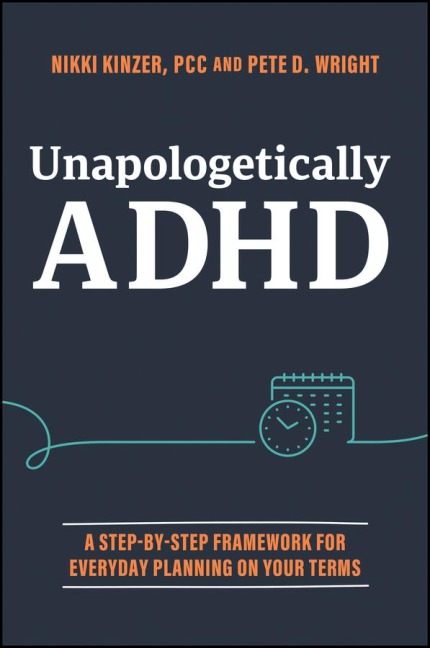 Unapologetically ADHD - Nikki Kinzer, Pete D Wright