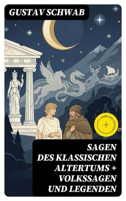 Sagen des klassischen Altertums + Volkssagen und Legenden - Gustav Schwab