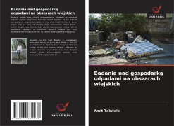 Cover-Bild zum Titel 'Badania nad gospodark¿ odpadami na obszarach wiejskich' von 'Amit Takwale'