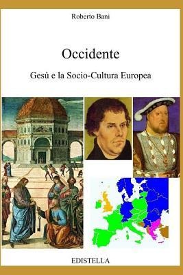 Occidente - Gesù E La Socio-Cultura Europea - Roberto Bani