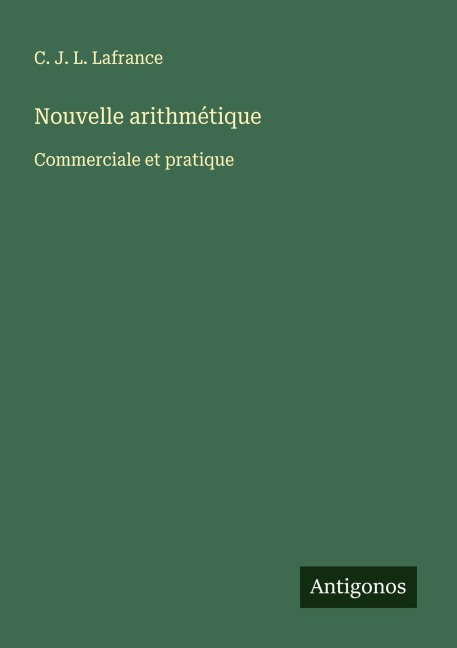 Nouvelle arithmétique - C. J. L. Lafrance