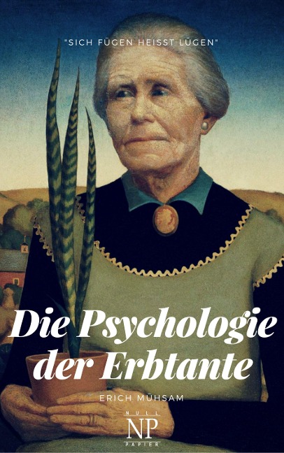 Die Psychologie der Erbtante - Erich Mühsam