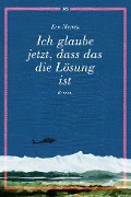Cover-Bild zum Titel 'Ich glaube jetzt, dass das die Lösung ist' von 'Ken Merten'