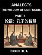 Analects of Confucius (Part 4) - Discover Chinese Language and Culture by Learning Ancient Chinese of Confucian Philosophy, A Beginners to Mandarin Chinese, Easy Lessons on the Wisdom of Confucius, Simplified Characters with English for Chinese Reading Pr - Jiali Fan