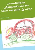 Cover-Bild zum Titel 'Surrealistische Autogeschichten für kleine und große Zwerge' von 'Luise Fahrgestell'