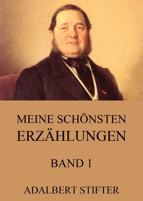 Meine schönsten Erzählungen, Band 1 - Adalbert Stifter