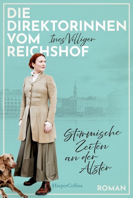 Die Direktorinnen vom Reichshof. Stürmische Zeiten an der Alster - Ines Villiger
