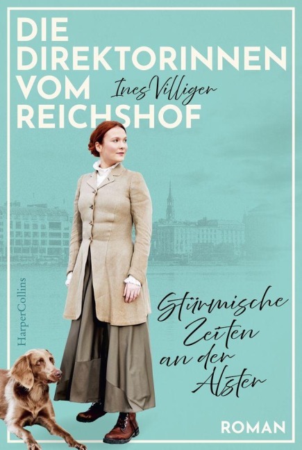 Die Direktorinnen vom Reichshof. Stürmische Zeiten an der Alster - Ines Villiger