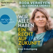 Cover-Bild zum Titel 'Wir alle haben ein Recht auf Zukunft' von 'Alexandra Endres, Roda Verheyen'
