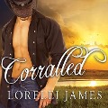 Cover-Bild zum Titel 'Corralled Lib/E' von 'Lorelei James'