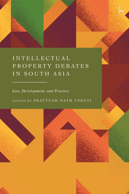 Intellectual Property Debates in South Asia - 