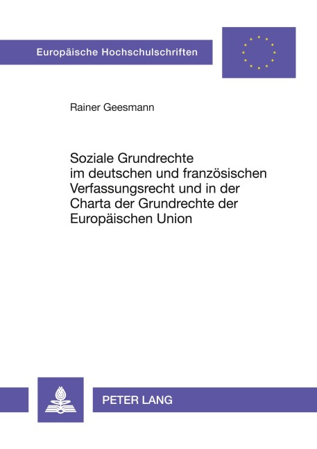 Soziale Grundrechte im deutschen und französischen Verfassungsrecht und in der Charta der Grundrechte der Europäischen Union - Rainer Geesmann