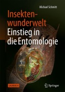 Cover-Bild zum Titel 'Insektenwunderwelt - Einstieg in die Entomologie' von 'Michael Schmitt'
