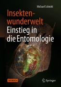 Cover-Bild zum Titel 'Insektenwunderwelt - Einstieg in die Entomologie' von 'Michael Schmitt'