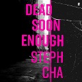 Cover-Bild zum Titel 'Dead Soon Enough' von 'Steph Cha'
