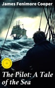 Cover-Bild zum Titel 'The Pilot: A Tale of the Sea' von 'James Fenimore Cooper'