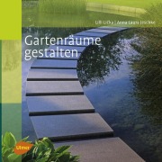 Gartenräume gestalten - Lilli Licka, Anna Laura Jeschke