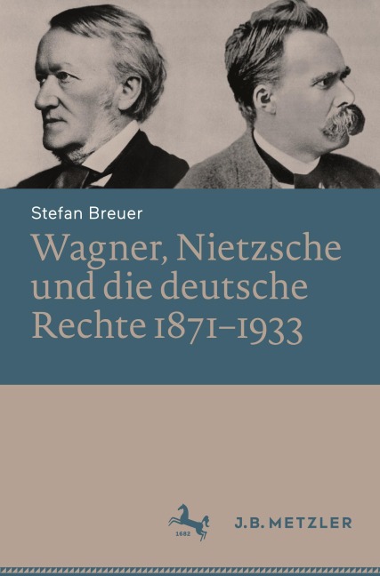 Wagner, Nietzsche und die deutsche Rechte 1871-1933 - Stefan Breuer