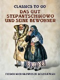 Cover-Bild zum Titel 'Das Gut Stepantschikowo und seine Bewohner' von 'Fjodor Michailowitsch Dostojewski'