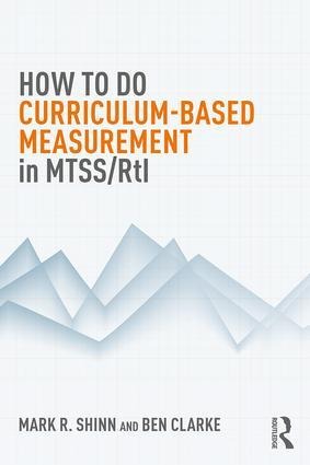 How to do Curriculum-Based Measurement in MTSS/RtI - Ben Clarke, Mark R. Shinn