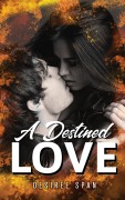 Cover-Bild zum Titel 'A Destined Love' von 'Desiree Span'