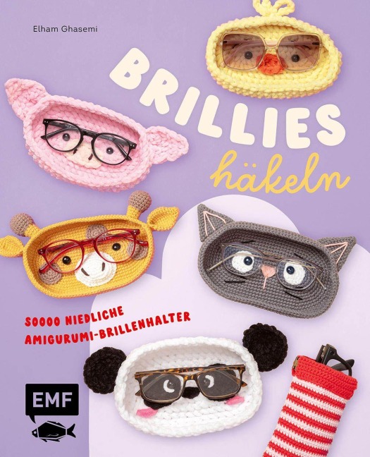 Brillies häkeln: Niedliche Amigurumi-Brillenhalter | Für Lese- und Sonnenbrillen - Elham Ghasemi