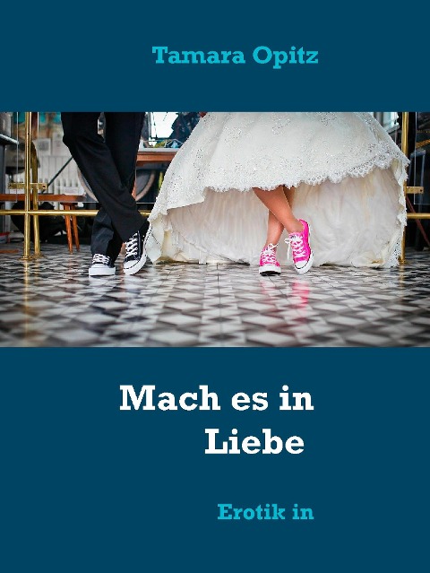 Mach es in Liebe - Tamara Opitz