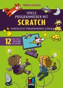 Cover-Bild zum Titel 'Spiele programmieren mit Scratch' von 'Thomas Kaffka'