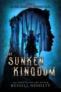 Cover-Bild zum Titel 'The Sunken Kingdom' von 'Russell Nohelty'