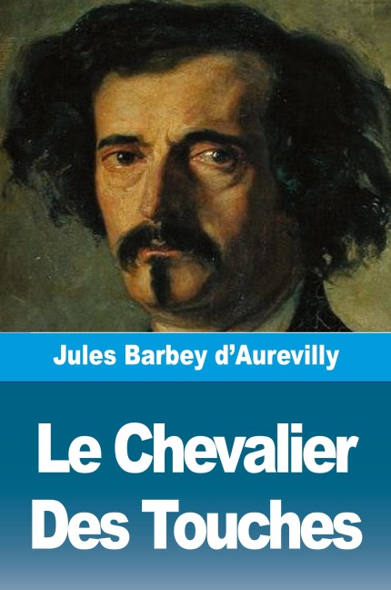 Le Chevalier Des Touches - Jules Barbey D'Aurevilly