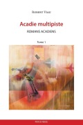Cover-Bild zum Titel 'Acadie multipiste tome 1' von 'Robert Viau'