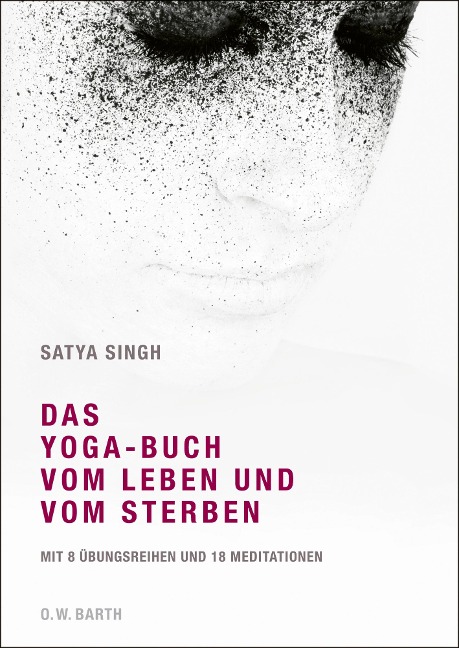 Das Yoga-Buch vom Leben und vom Sterben - Satya Singh