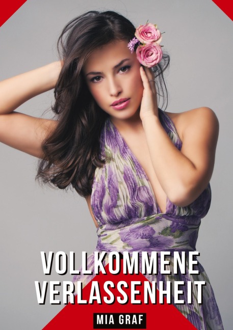 Vollkommene Verlassenheit - Mia Graf Vollkommene Verlassenheit - Mia Graf