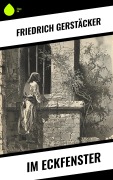 Cover-Bild zum Titel 'Im Eckfenster' von 'Friedrich Gerstäcker'