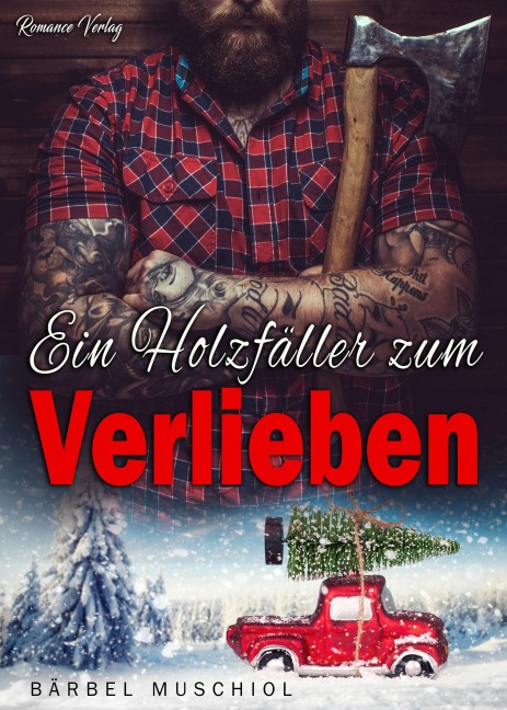 Ein Holzfäller zum Verlieben. Christmas Romance - Bärbel Muschiol