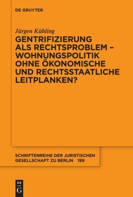 Gentrifizierung als Rechtsproblem - Wohnungspolitik ohne ökonomische und rechtsstaatliche Leitplanken? - Jürgen Kühling