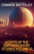 Agents Of The Emperor Short Stories Volume 10: 5 Science Fiction Short Stories (Agents of The Emperor Science Fiction Stories) - Connor Whiteley