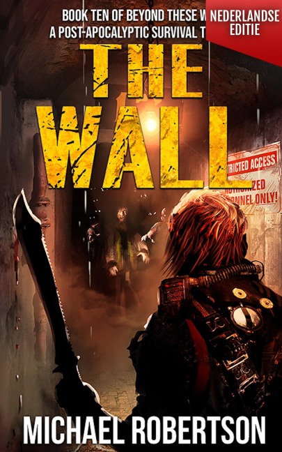 The Wall (Nederlandse editie) - A Post-Apocalyptic Survival Thriller (Beyond These Walls (Nederlandse editie), #10) - Michael Robertson