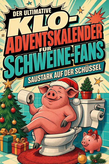 Der ultimative Klo-Adventskalender für Schweine-Fans - Ben Hartmann