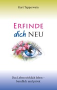Cover-Bild zum Titel 'Erfinde dich neu' von 'Kurt Tepperwein'