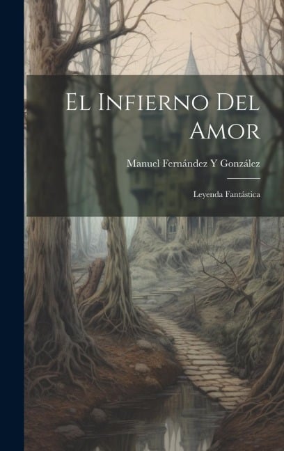 El Infierno Del Amor - Manuel Fernández Y González