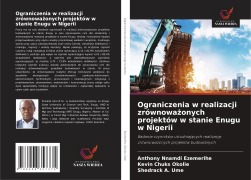 Ograniczenia w realizacji zrównowa¿onych projektów w stanie Enugu w Nigerii - Anthony Nnamdi Ezemerihe, Kevin Chuks Okolie, Shedrack A. Ume