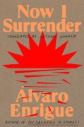 Cover-Bild zum Titel 'Now I Surrender' von 'Álvaro Enrigue'