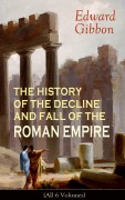 Cover-Bild zum Titel 'THE HISTORY OF THE DECLINE AND FALL OF THE ROMAN EMPIRE (All 6 Volumes)' von 'Edward Gibbon'