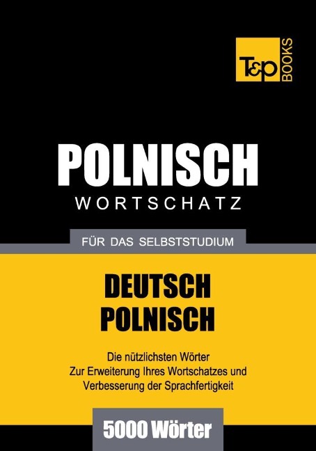 Wortschatz Deutsch-Polnisch für das Selbststudium - 5000 Wörter - Andrey Taranov